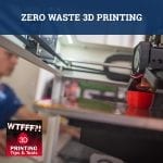 WTF 065 | Zero Waste 3D Printing