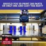 WTF 172 | 3D Print Versus Cast