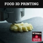 WTF 175 | 3D Printed Food