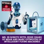 WTF Mr. 3D | 3D Printing And Robotics
